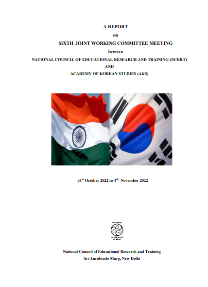 A REPORT on SIXTH JOINT WORKING COMMITTEE MEETING between NATIONAL COUNCIL OF EDUCATIONAL RESEARCH AND TRAINING (NCERT) AND ACADEMY OF KOREAN STUDIES (AKS)